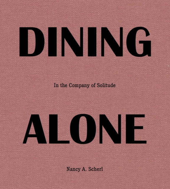 Dining Alone: In the Company of Solitude