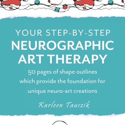 Your Step-by-Step Neurographic Art Therapy: 50 pages of shape outlines which provide the foundation for unique neuro art creations