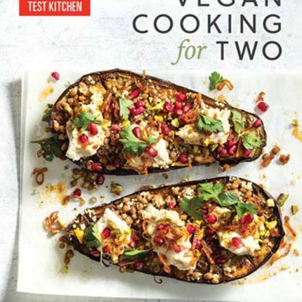 Vegan Cooking for Two: 200+ Recipes for Everything You Love to Eat