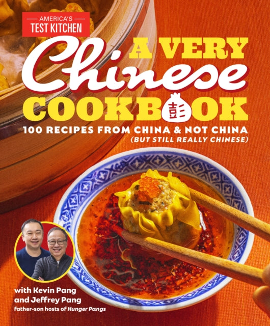 A Very Chinese Cookbook: 100 Recipes from China and Not China (But Still Really Chinese)