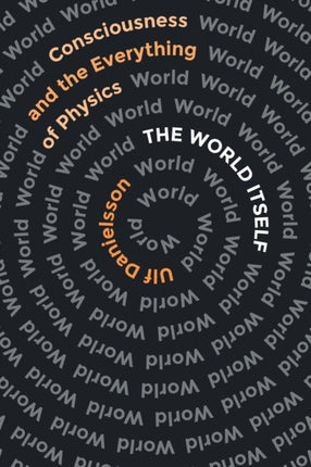 The World Itself: Consciousness and the Everything of Physics