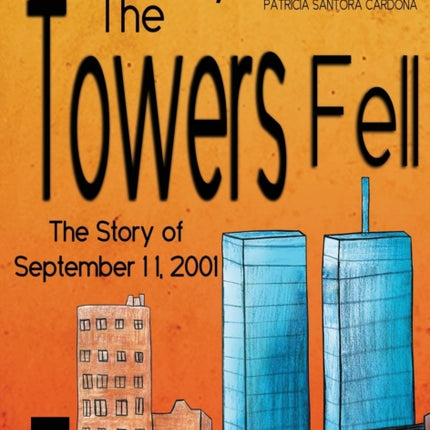The Day the Towers Fell: The Story of September