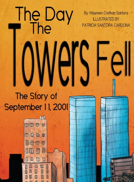 The Day the Towers Fell: The Story of September