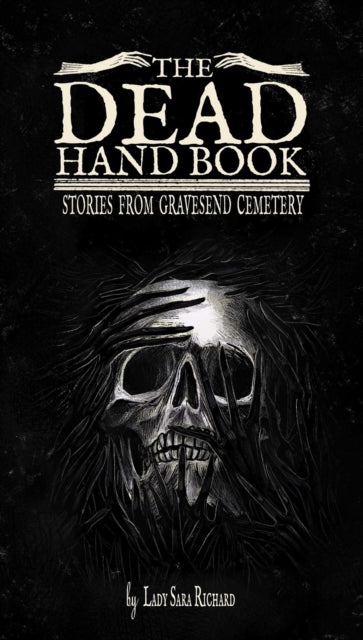 The Dead Hand Book: Stories From Gravesend Cemetary