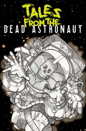 Tales From The Dead Astronaut: Collected Edition