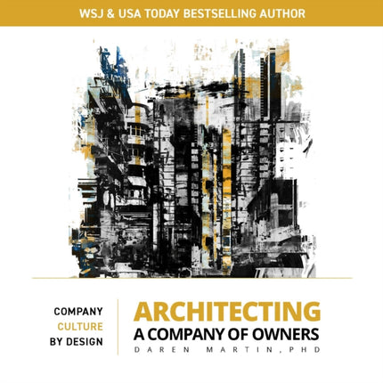 Architecting A Company of Owners: Company Culture By Design