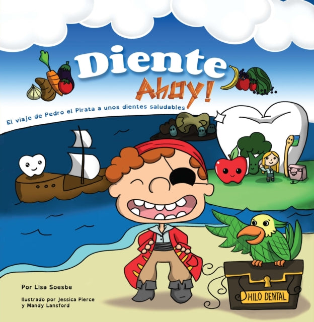 Diente Ahoy!: El viaje de Pedro el Pirata a unos dientes saludables