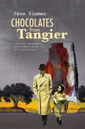 Chocolates from Tangier: A Holocaust replacement child’s memoir of art and transformation