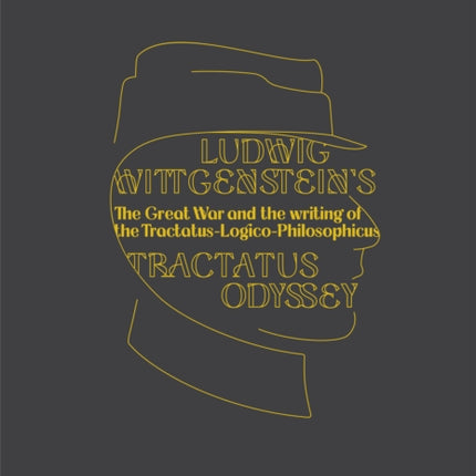 Ludwig Wittgenstein's Tractatus Odyssey: The influences behind the writing of the Tractatus-Logico-Philosophicus