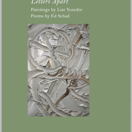 Ed Schad & Liat Yossifor: Letters Apart