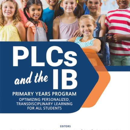 Plcs at Work(r) and the Ib Primary Years Programme: Optimizing Personalized, Transdisciplinary Learning for All Students (Your Guide to a Highly Effective and Learning-Progressive Environment)