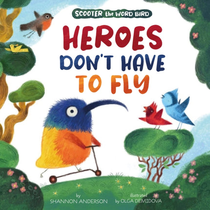 Heroes Don't Have to Fly (Scooter the Word Bird)