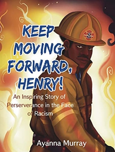 Keep Moving Forward, Henry!: An Inspiring Story