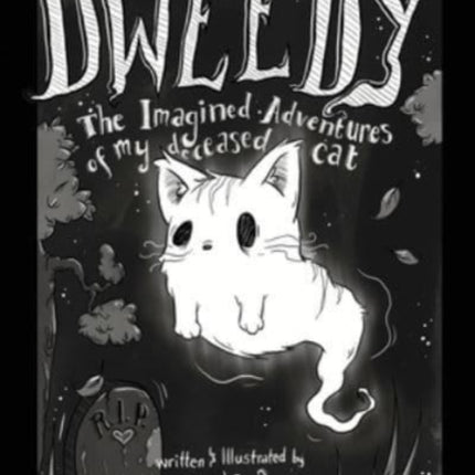 Dweedy: The Imagined Adventures of my deceased
