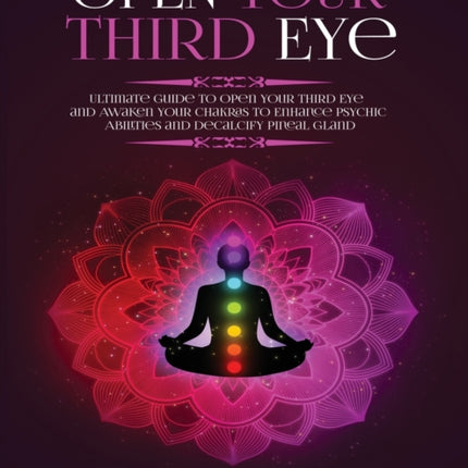Open Your Third Eye: Ultimate Guide to Open Your