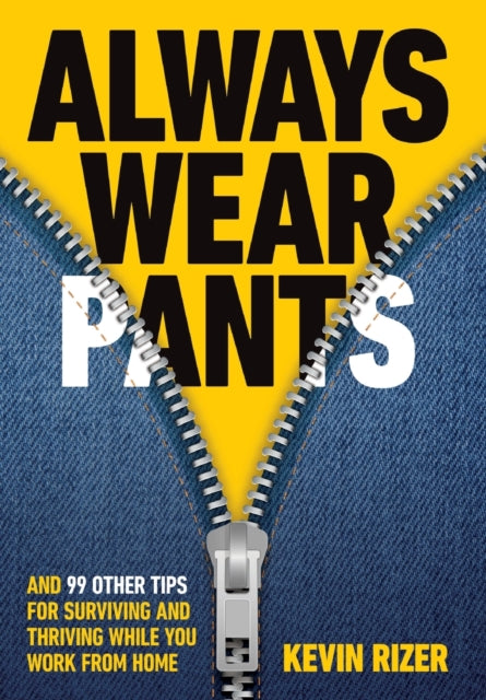 Always Wear Pants: And 99 Other Tips for