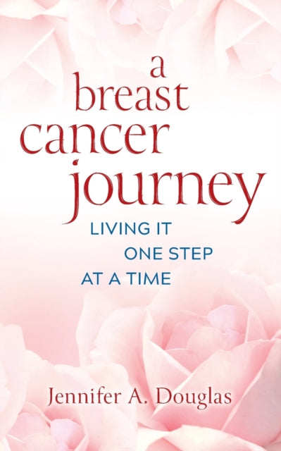 A Breast Cancer Journey: Living It One Step at a