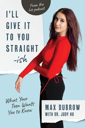 I'll Give It to You Straightish: What Your Teen