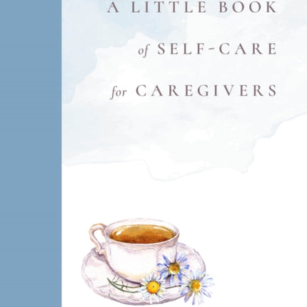 A Little Book of SelfCare for Caregivers