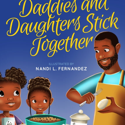 Daddies and Daughters Stick Together: Book 1