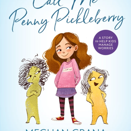 Call Me Penny Pickleberry: A Story to Help Kids Manage Worries