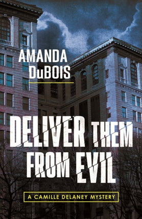 Deliver Them From Evil: A Camille Delaney Mystery