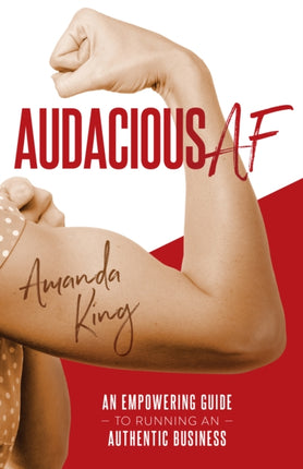 Audacious AF: An Empowering Guide to Running an