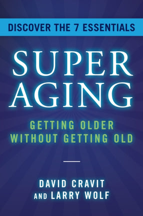 SuperAging: Getting Older without Getting Old