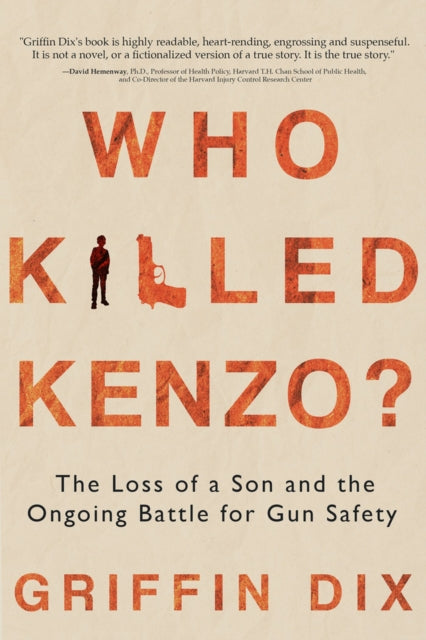 Who Killed Kenzo?: The Loss of a Son and the Ongoing Battle for Gun Safety