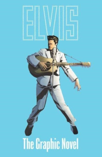 ELVIS THE OFFICIAL GRAPHIC NOVEL DELUXE EDITION