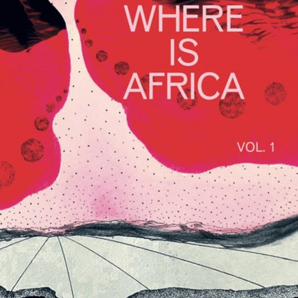 Where Is Africa: Volume 1