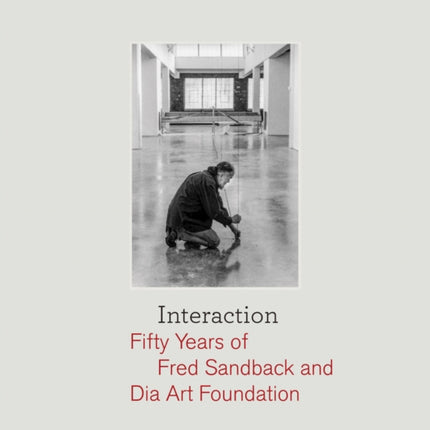 Interaction Fifty Years of Fred Sandback and Dia Art Foundation