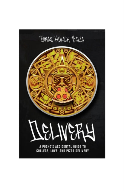 Delivery: A Pocho's Accidential Guide to College,