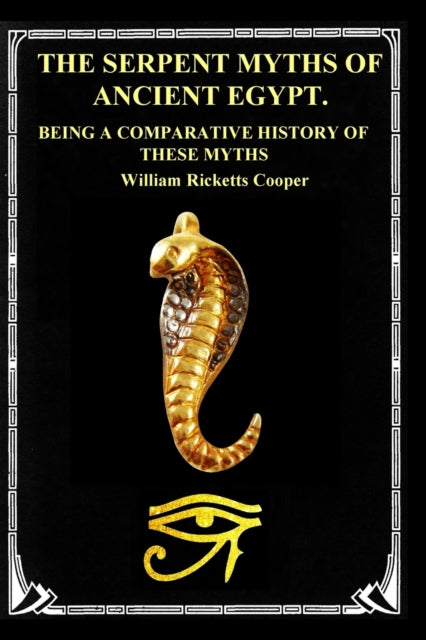 The Serpent Myths of Ancient Egypt.: Being a