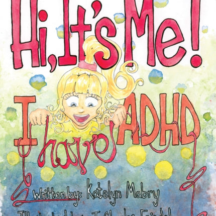 Hi, It's Me I Have ADHD