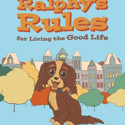 Ralphy's Rules for Living the Good Life