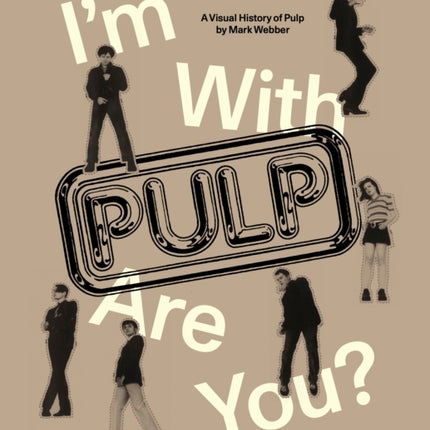 Im With Pulp Are You