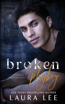 Broken Playboy: A Windsor Academy Standalone