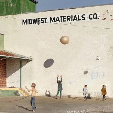 Julie Blackmon: Midwest Materials