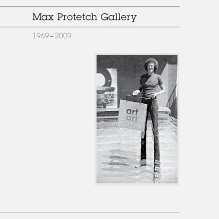 Max Protetch Gallery: 1969–2009