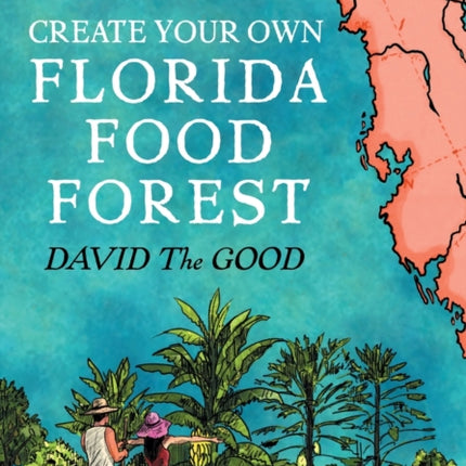 Create Your Own Florida Food Forest: Florida