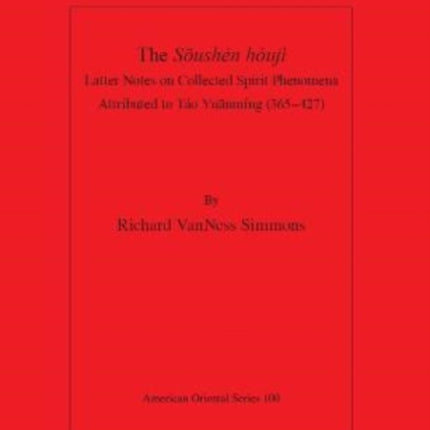 The Soushen houji: Latter Notes On Collected Spirit Phenomena Attributed to Táo Yuanmíng (365-427)