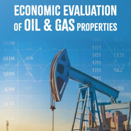 Economic Evaluation of Oil  Gas Properties