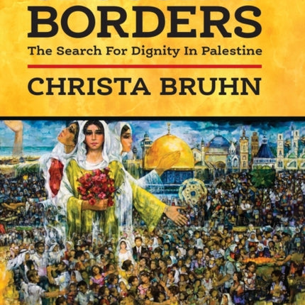 Crossing Borders: The Search For Dignity In