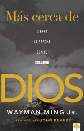 Más cerca de Dios: Cierra la brecha con tu Creador