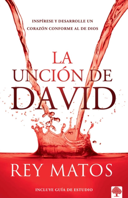 La unción de David: Inspírese y desarrolle un corazón conforme al de Dios / The Anointing of David: Aspire to Become a Person After Gods Own Heart