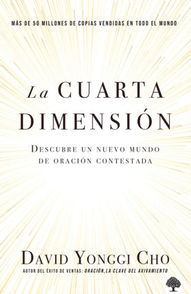 La cuarta dimensión: Descubre un nuevo mundo de oración contestada / The Fourth Dimension: Discovering a New World of Answered Prayer