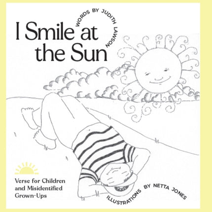 I Smile at the Sun: Verse for Children and Misidentified Grownups