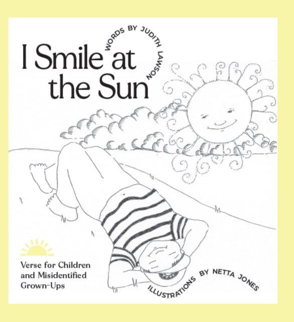 I Smile at the Sun: Verse for Children and Misidentified Grownups