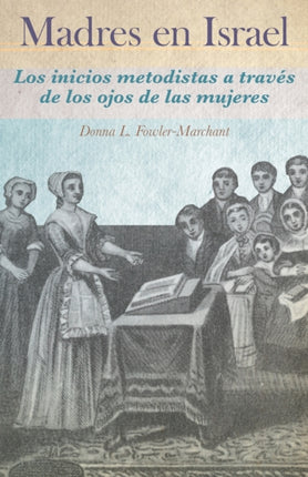 Madres en Israel: Los inicios del metodismo a
